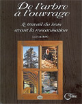 Couverture de De l'arbre à l'ouvrage, le travail du bois avant la mécanisation